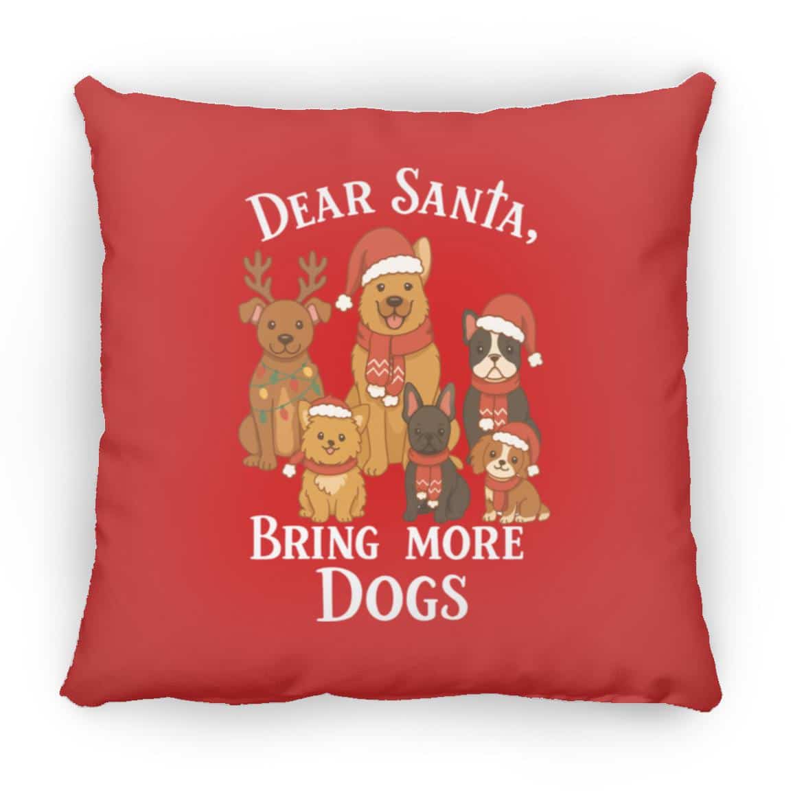 Dear Santa Bring More Dogs Square Pillow