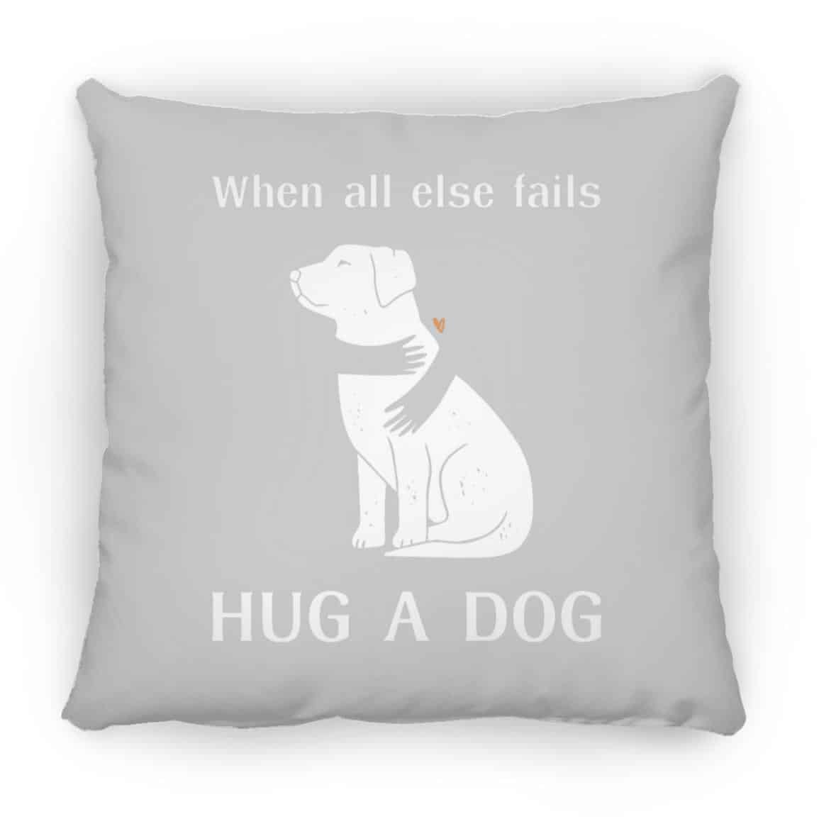 When All Else Fails Hug A Dog Square Pillow