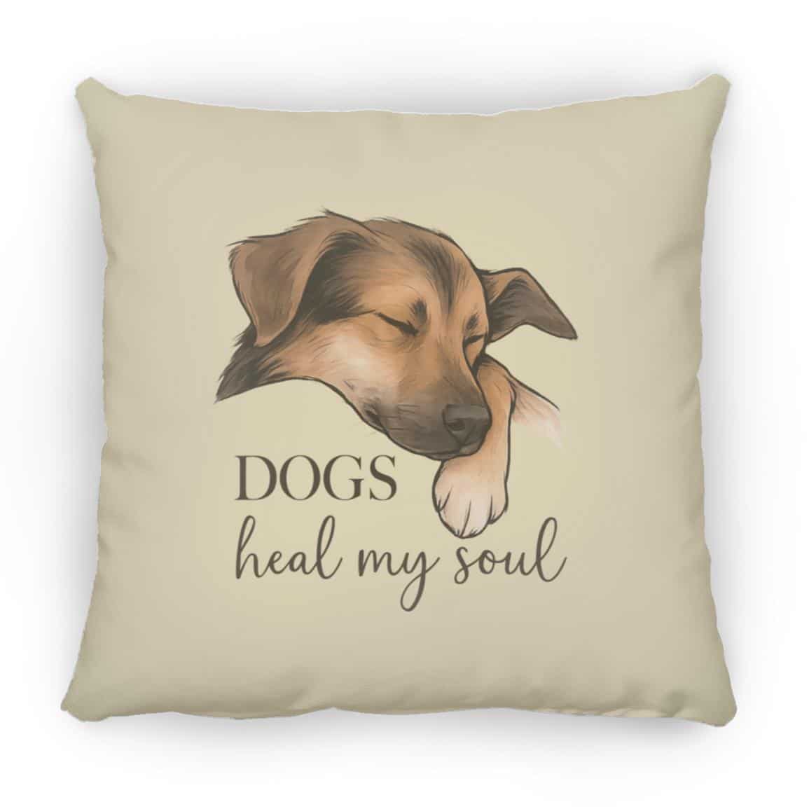 Dogs Heal My Soul Square Pillow