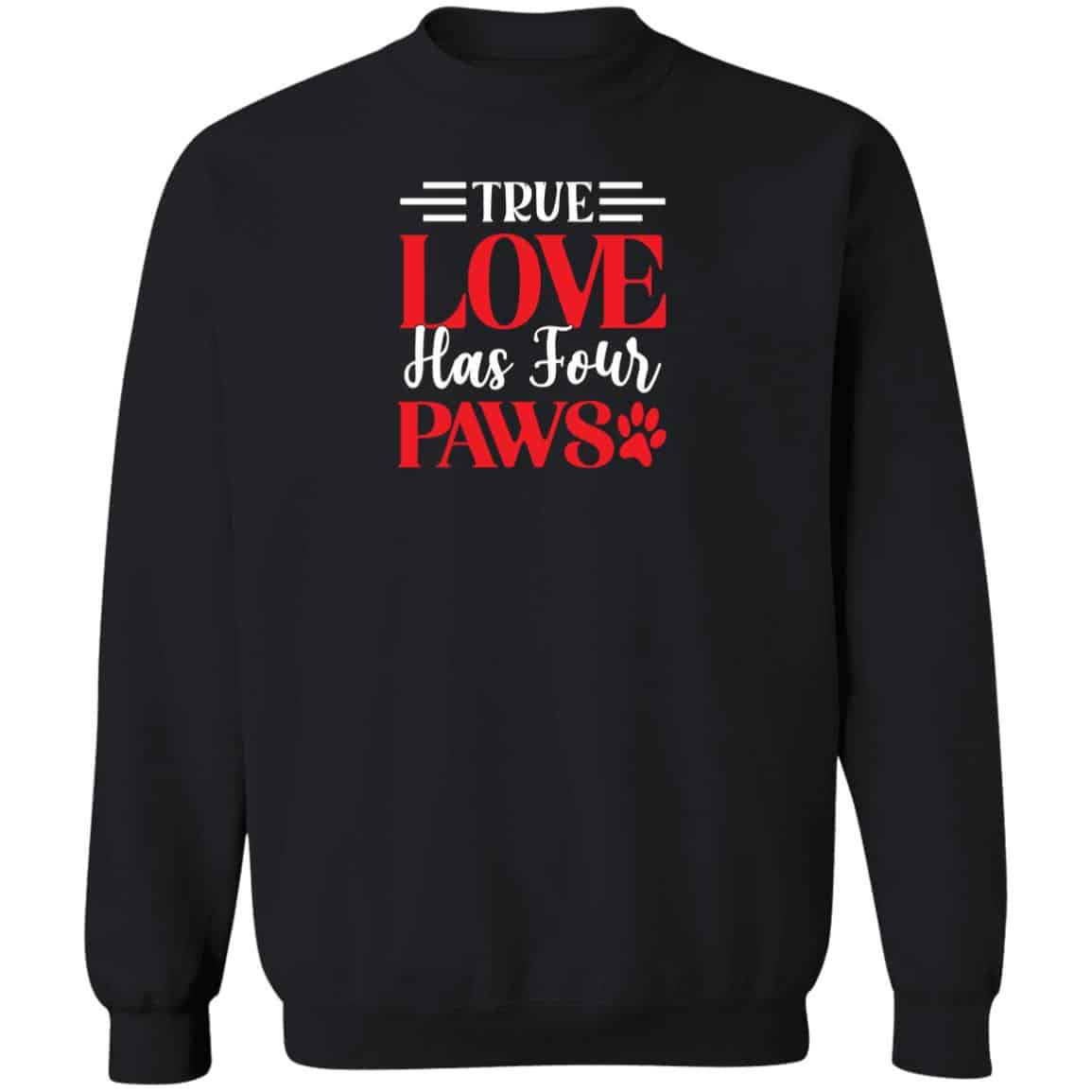 True Love Has Four Paws Sweatshirt Black