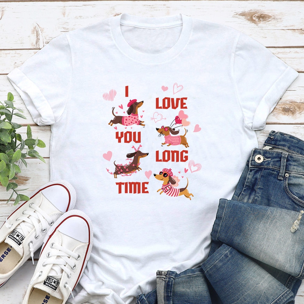 I Love You Long Time Dachshund Standard Tee White