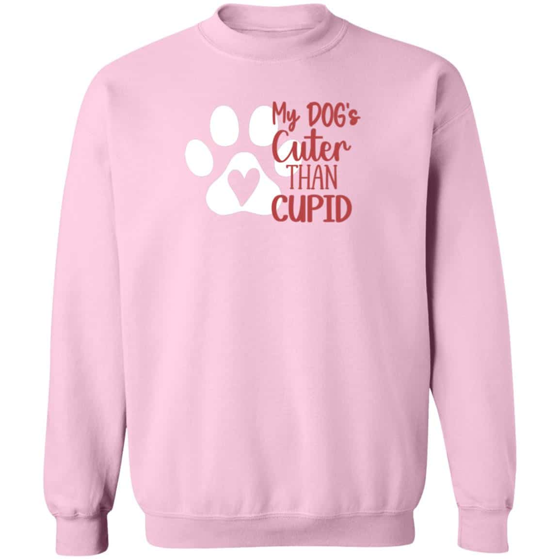 My Dog Is Cuter Than Cupid Sweatshirt Light Pink