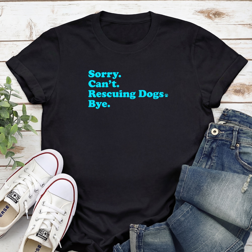 Sorry, Can’t. I’m Rescuing Dogs Standard Tee Black