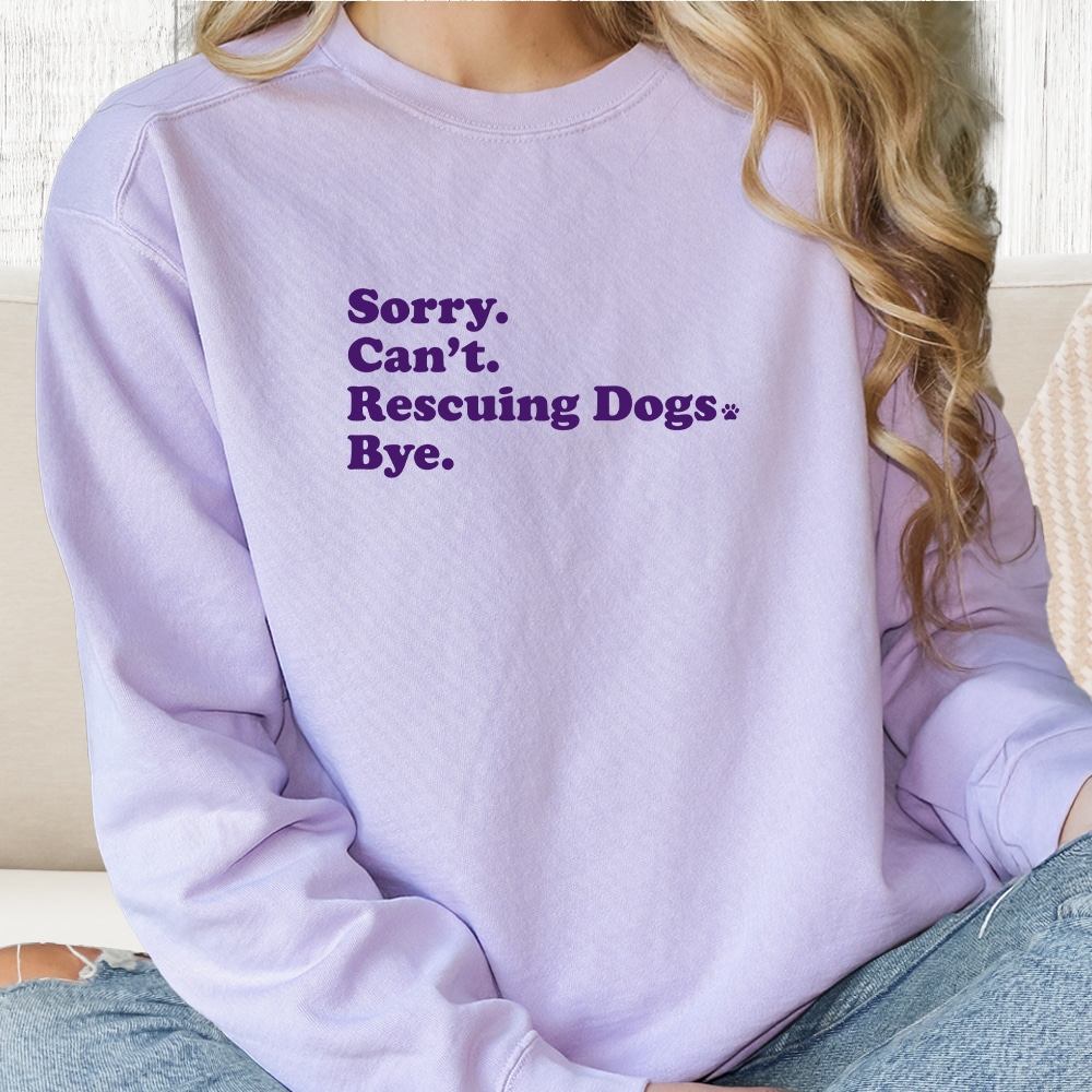 Comfort Colors Sorry, Can’t. I’m Rescuing Dogs Premium Sweatshirt - Orchid