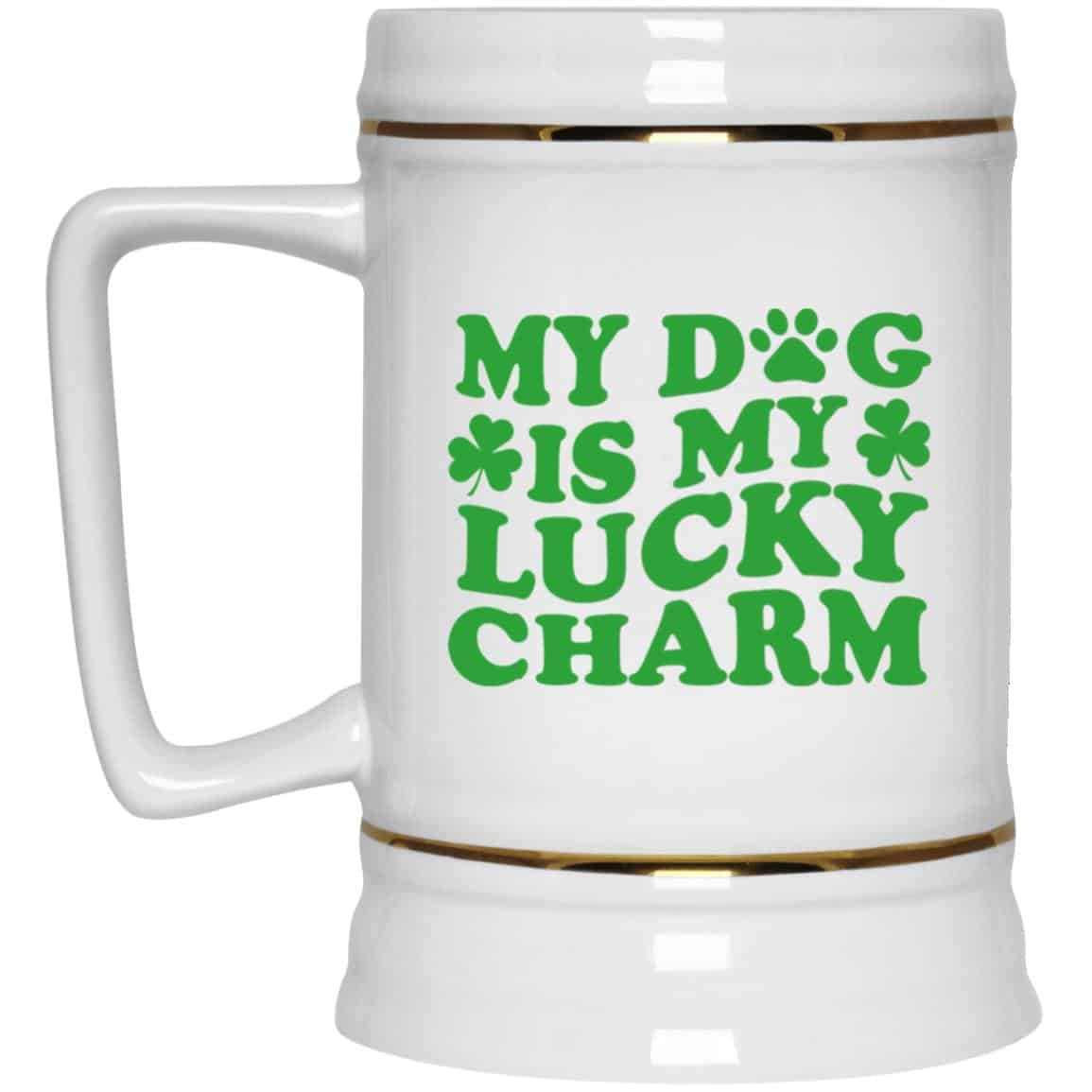 My Dog Is My Lucky Charm Beer Stein 22oz.