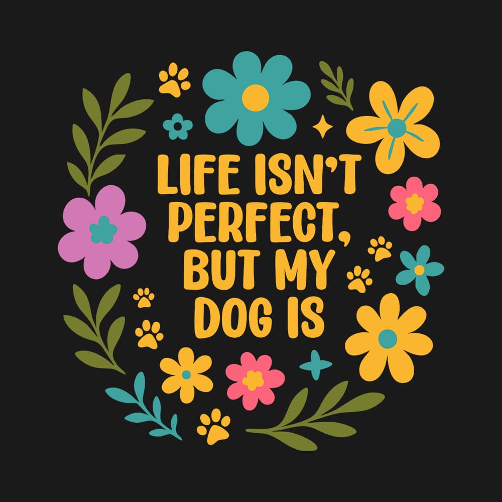 Life Isn’t Perfect But My Dog Is Standard Tee Black - Image 2
