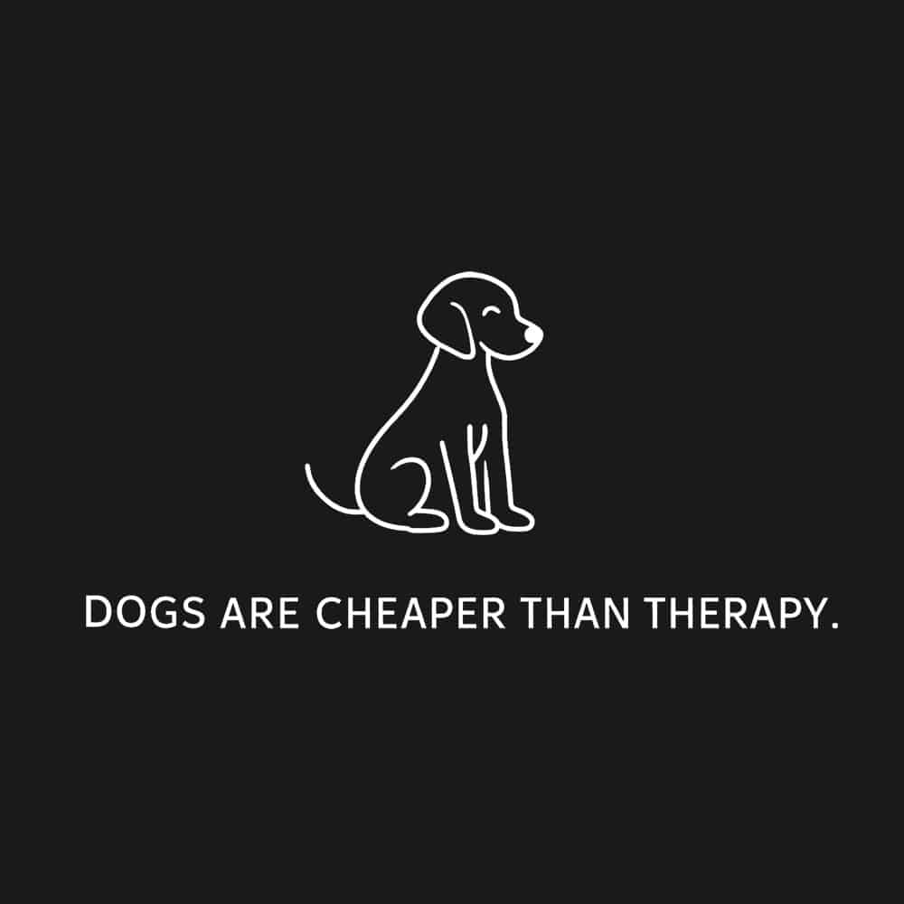Dogs Are Cheaper Than Therapy Standard Tee Black - Image 2