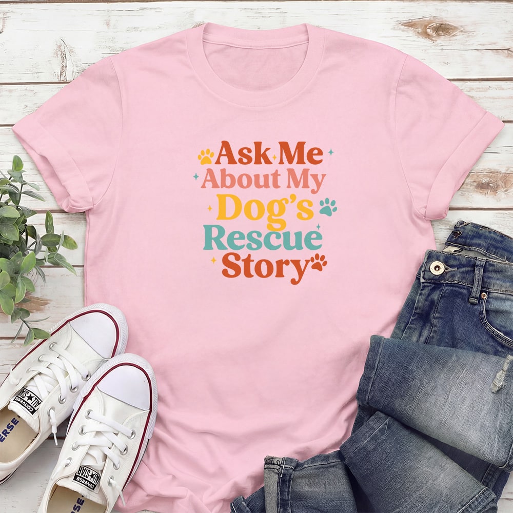 Ask Me About My Dog’s Rescue Story Standard Tee Light Pink
