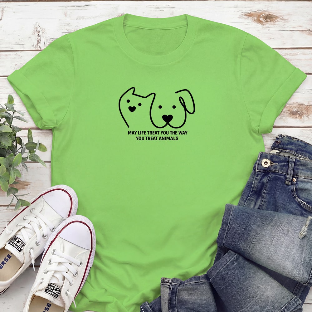 May Life Treat You The Way You Treat Animals Standard Tee Lime