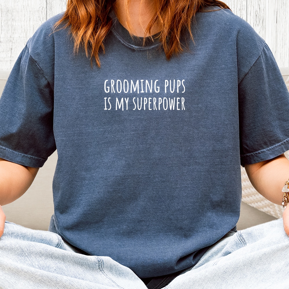 Comfort Colors Grooming Pups Is My Superpower Vintage Washed Tee - Denim