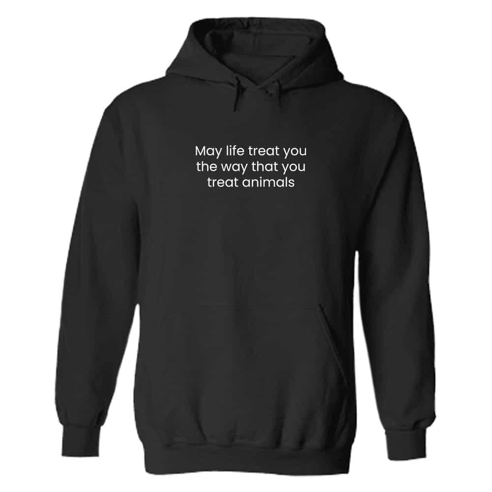 The Way You Treat Animals Hoodie Black