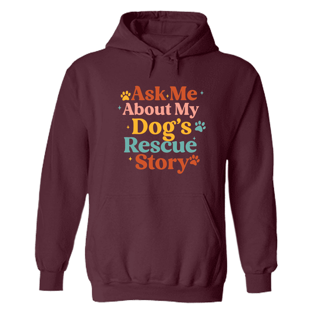 Ask Me About My Dog’s Rescue Story Hoodie Maroon