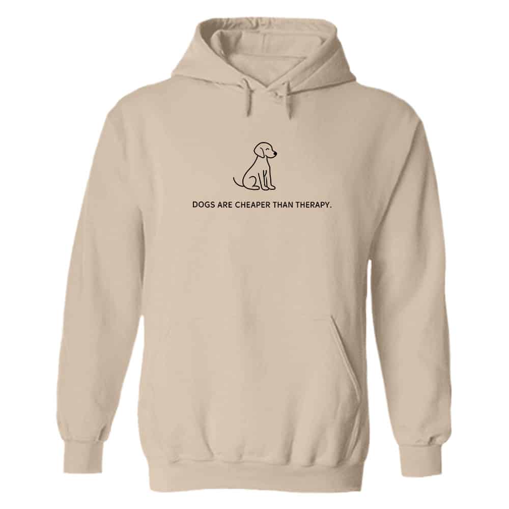 Dogs Are Cheaper Than Therapy Hoodie Sand