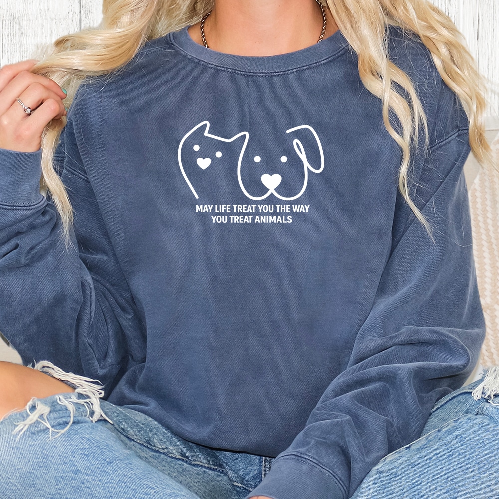 Comfort Colors May Life Treat You The Way You Treat Animals Premium  Sweatshirt - Denim
