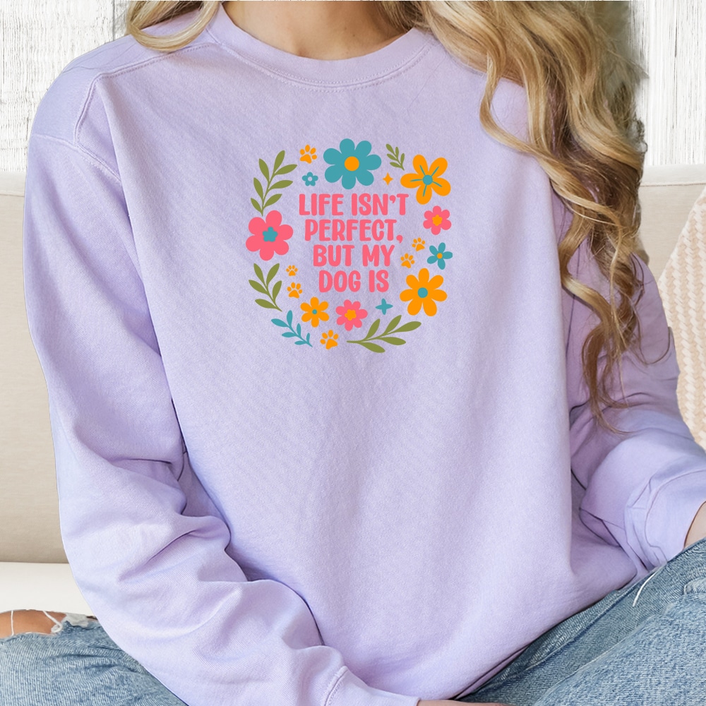 Comfort Colors Life Isn’t Perfect But My Dog Is Premium  Sweatshirt - Orchid