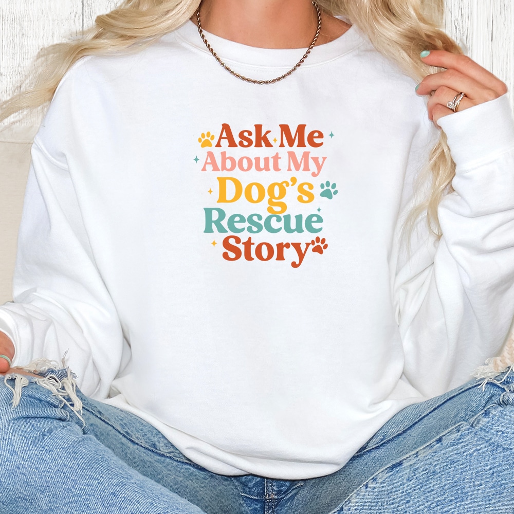 Comfort Colors Ask Me About My Dog’s Rescue Story Premium  Sweatshirt - White
