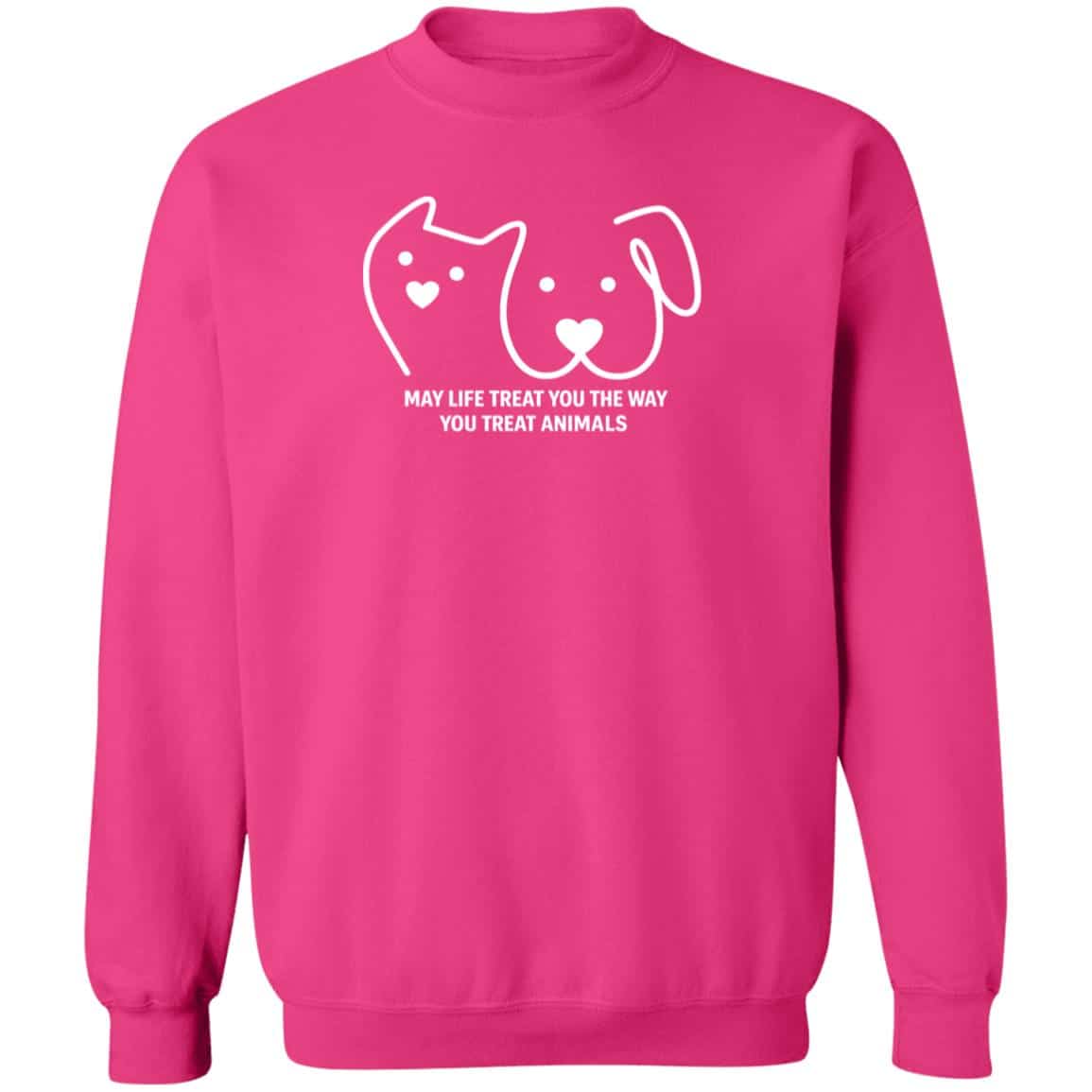 May Life Treat You The Way You Treat Animals Sweatshirt Heliconia