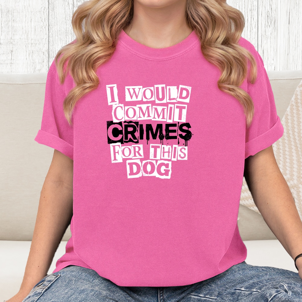 Comfort Colors I Would Commit Crimes For This Dog Vintage Washed Tee - Crunchberry