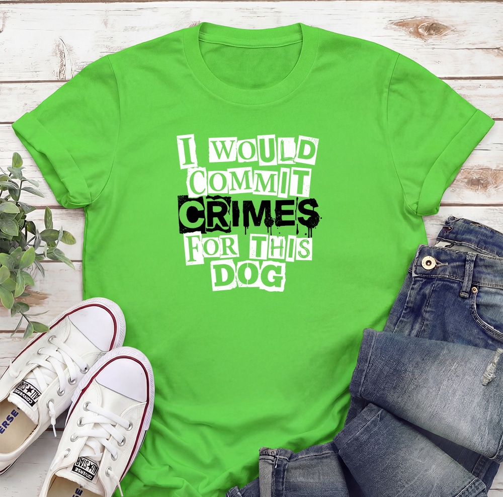 I Would Commit Crimes For This Dog Standard Tee Electric Green