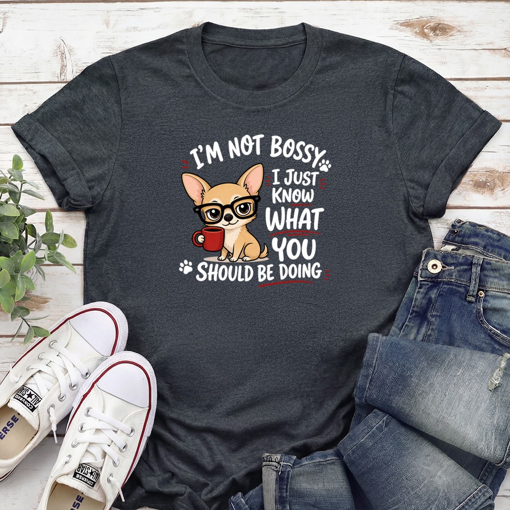 I’m Not Bossy Chihuahua Standard Tee Dark Heather Grey