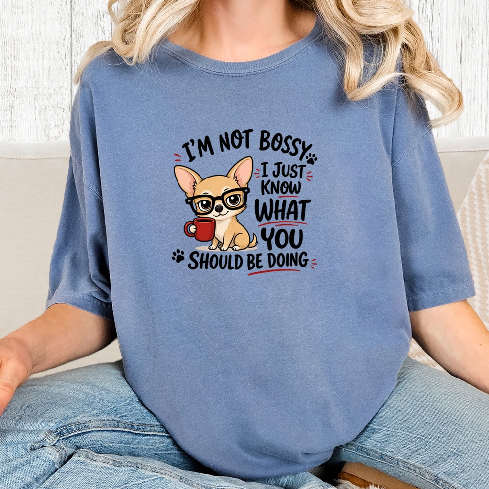 Comfort Colors I’m Not Bossy Chihuahua Vintage Washed Tee - Blue Jean