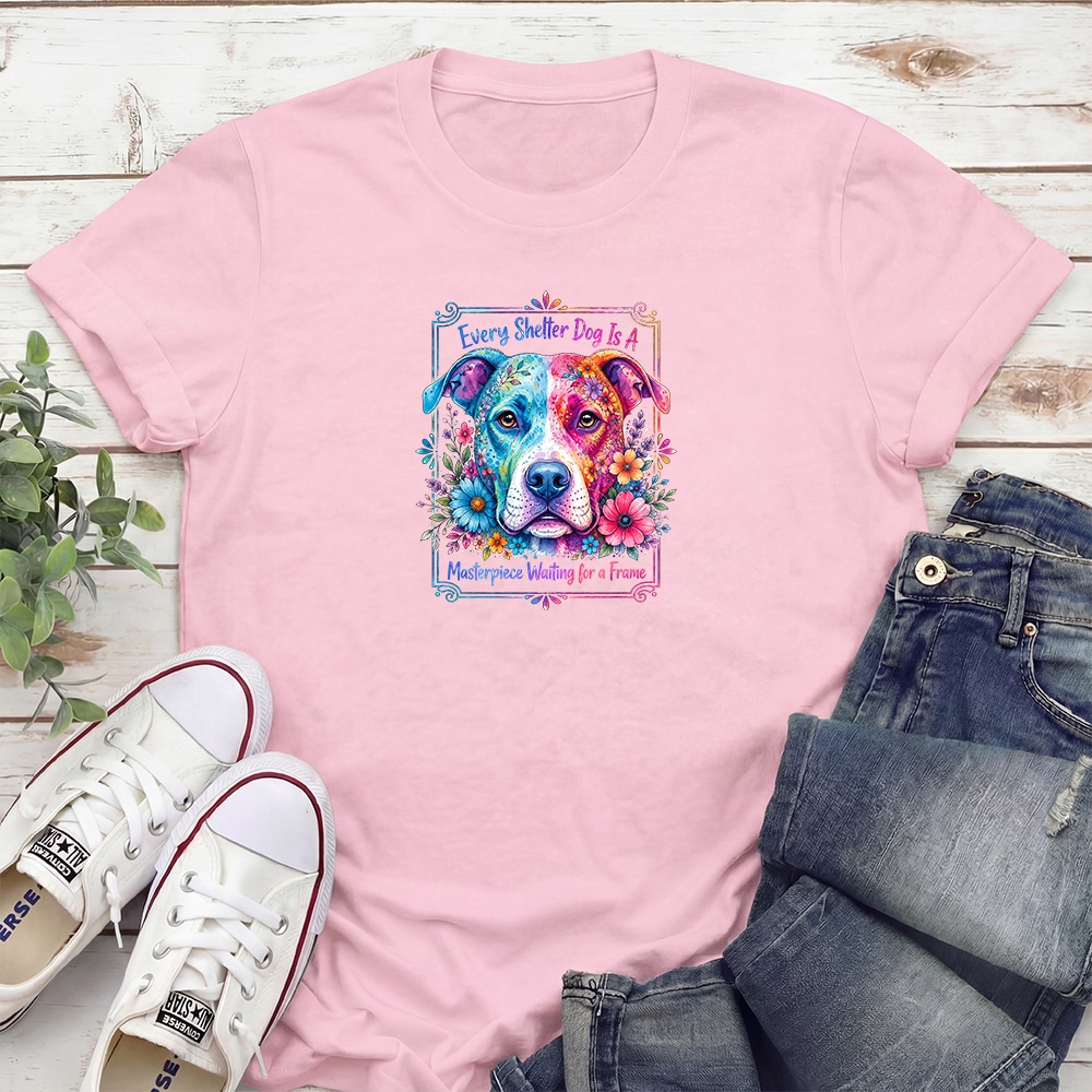 Every Shelter Dog Is A Masterpiece Waiting For A Frame Standard Tee Light Pink