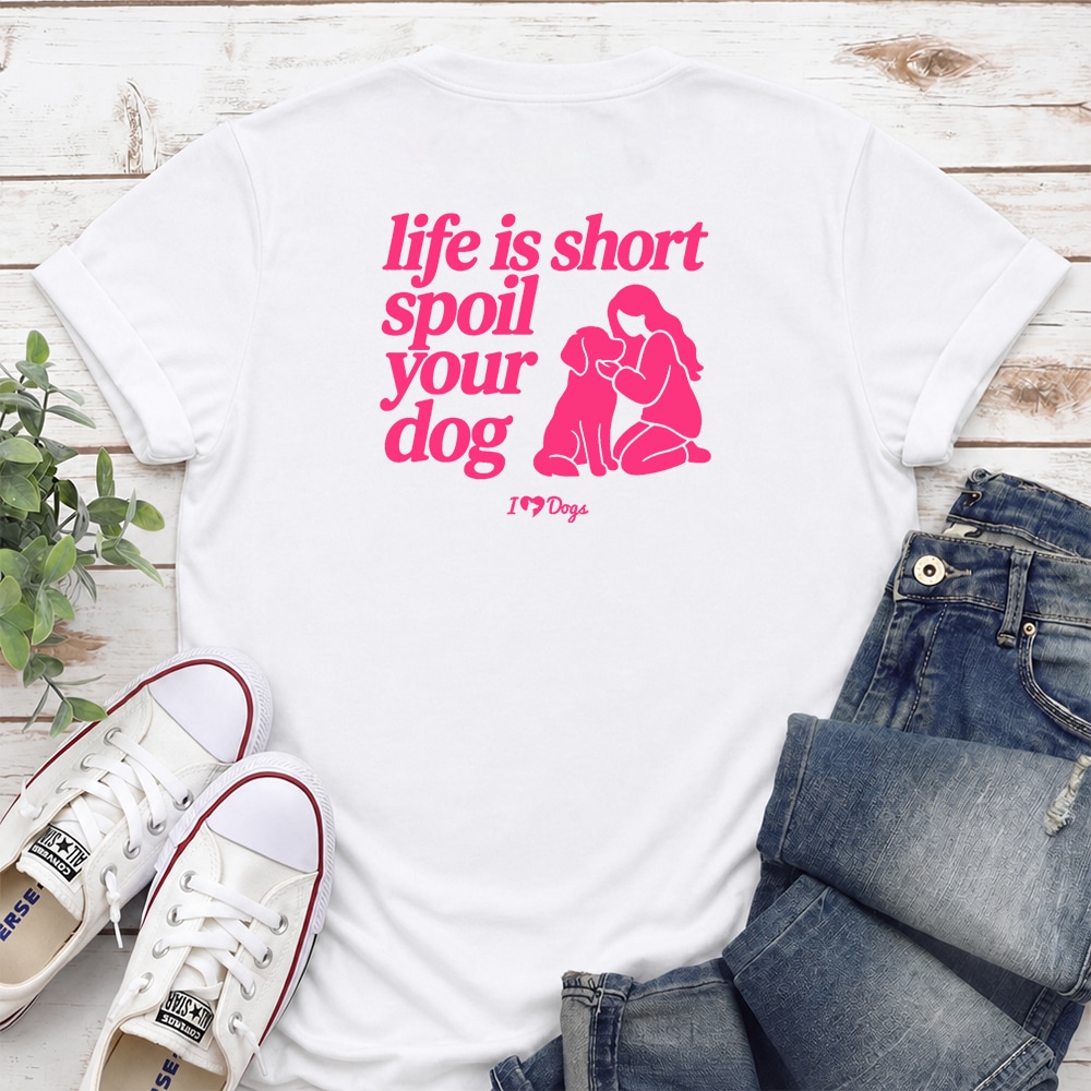 Life Is Short Spoil Your Dog Standard Tee White
