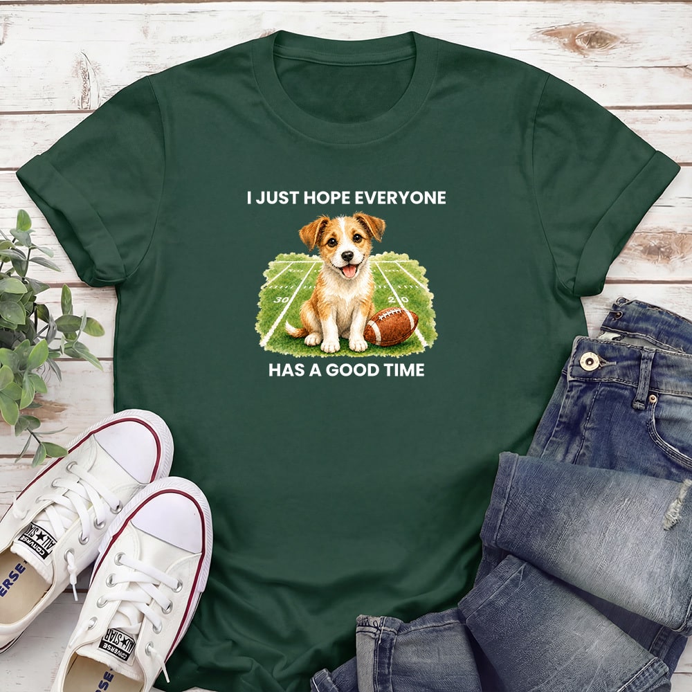 I Just Hope Everyone Has A Good Time Standard Tee Forest Green