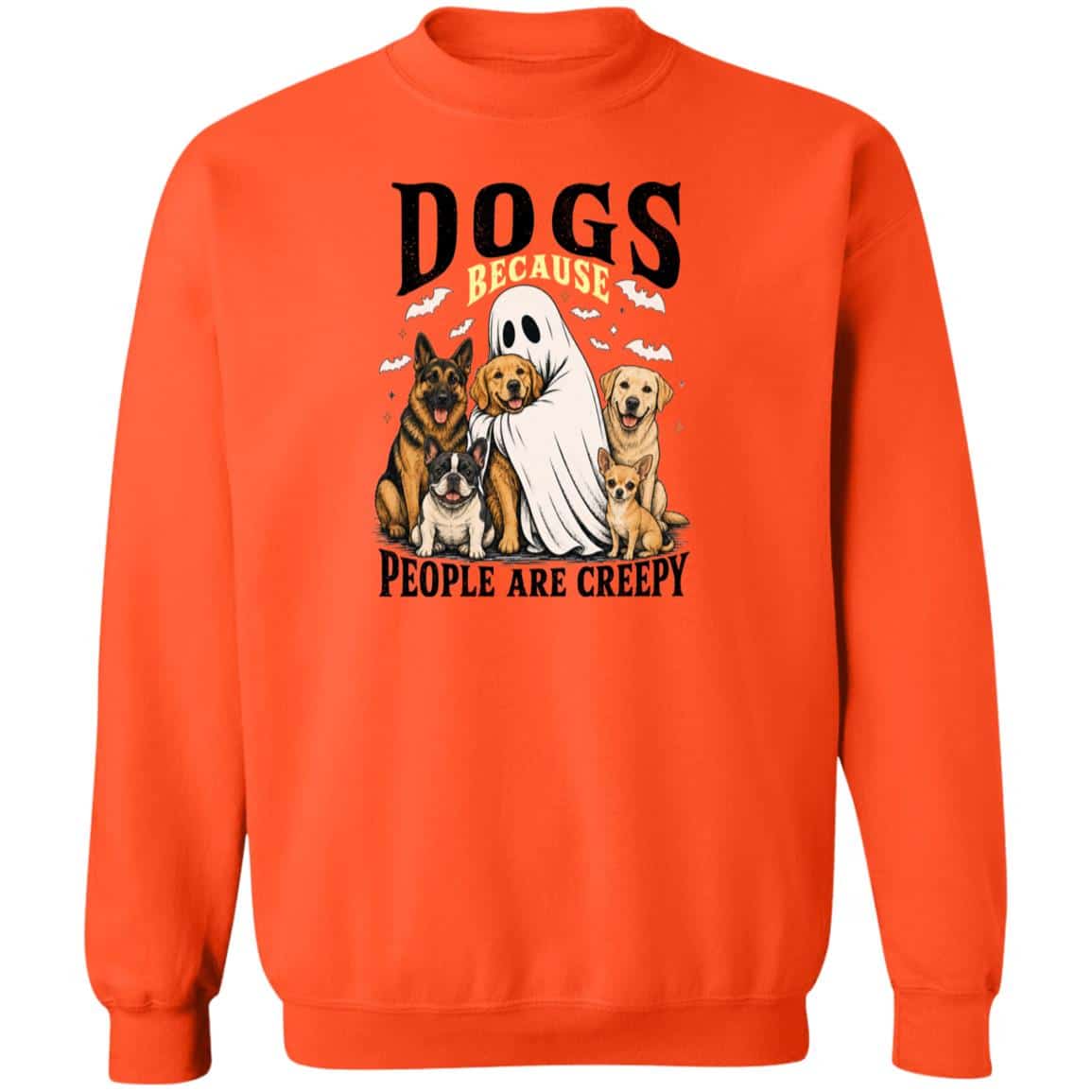 Dogs Because People Are Creepy Sweatshirt Orange