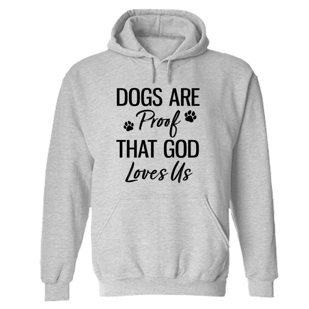 Dogs Are Proof That God Loves Us Hoodie Heather Grey