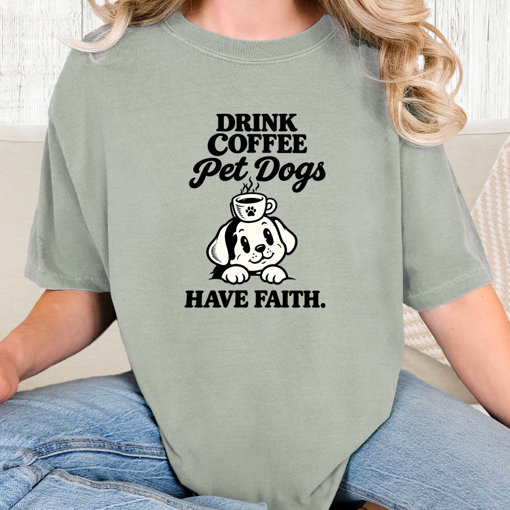 Comfort Colors Drink Coffee Pet Dogs Have Faith Vintage Washed Tee - Bay