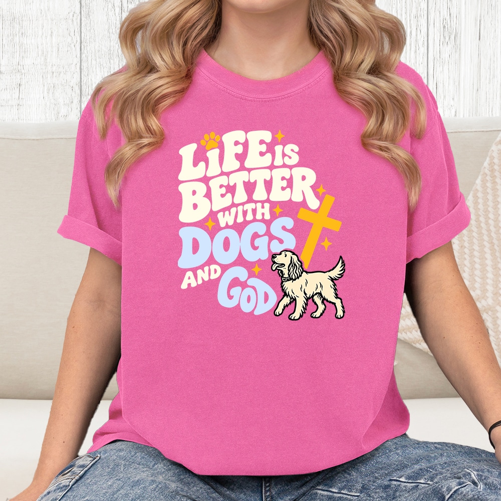 Comfort Colors Life Is Better With Dogs And God Vintage Washed Tee - Crunchberry
