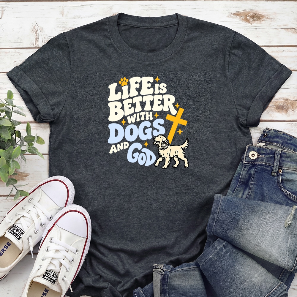 Life Is Better With Dogs And God Standard Tee Dark Heather