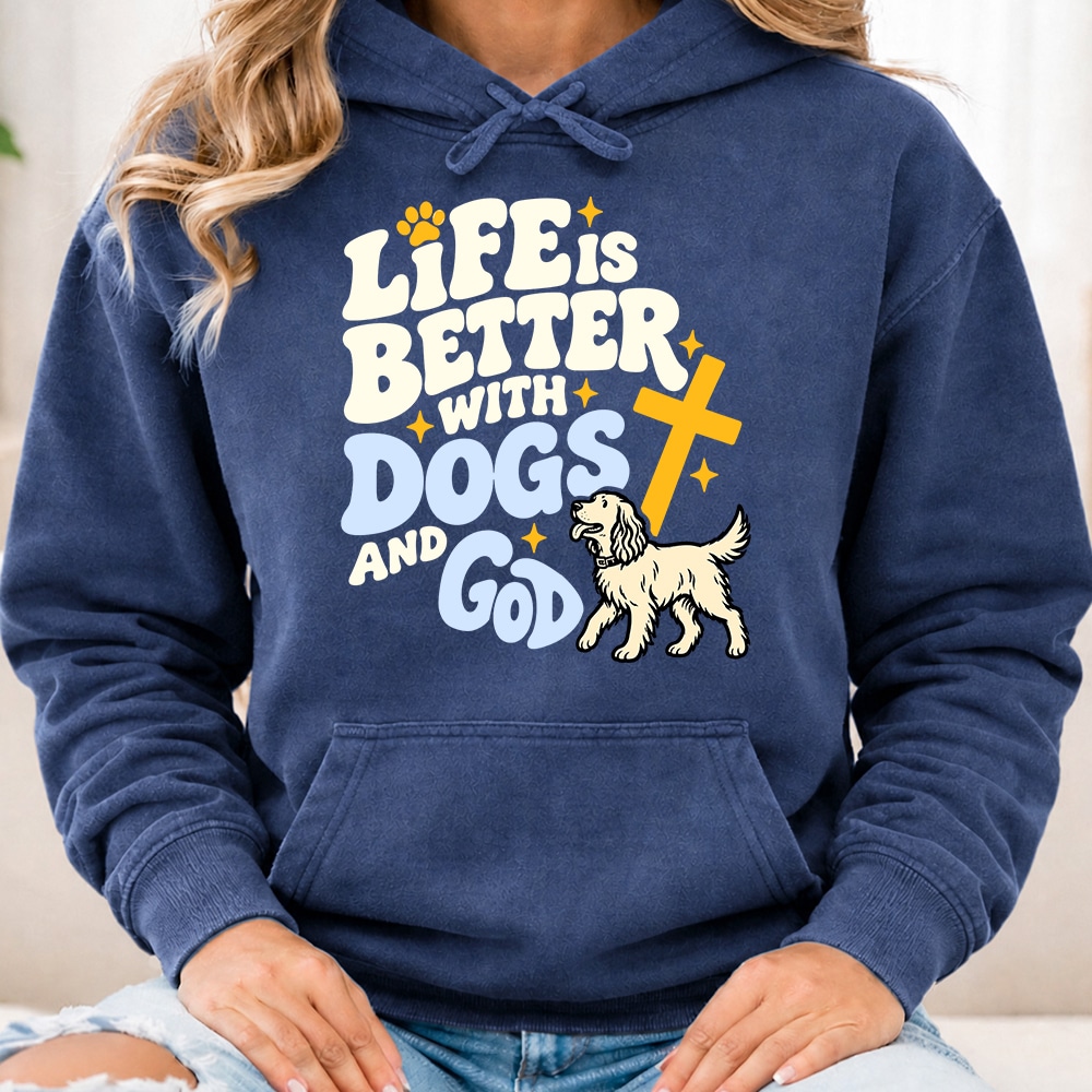 Comfort Colors Life Is Better With Dogs And God Premium Hoodie Denim