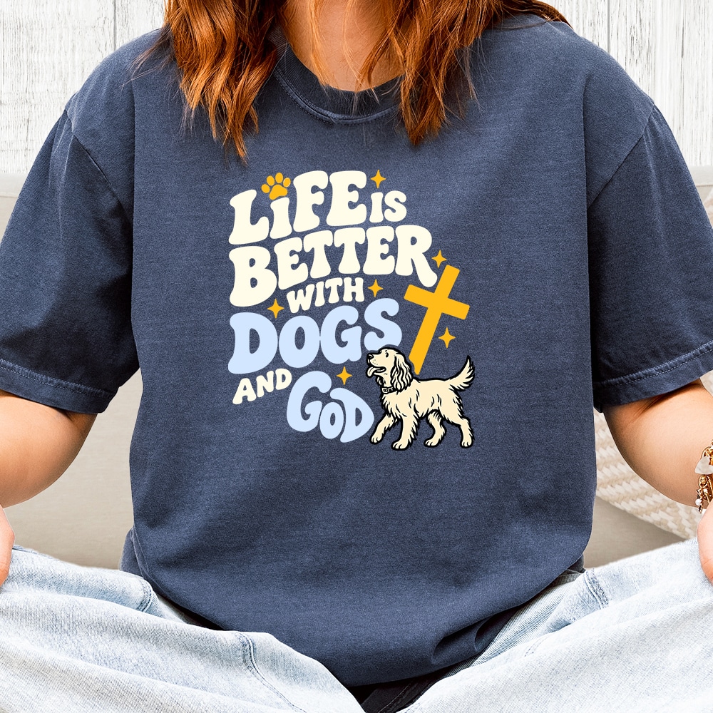Comfort Colors Life Is Better With Dogs And God Vintage Washed Tee - Denim