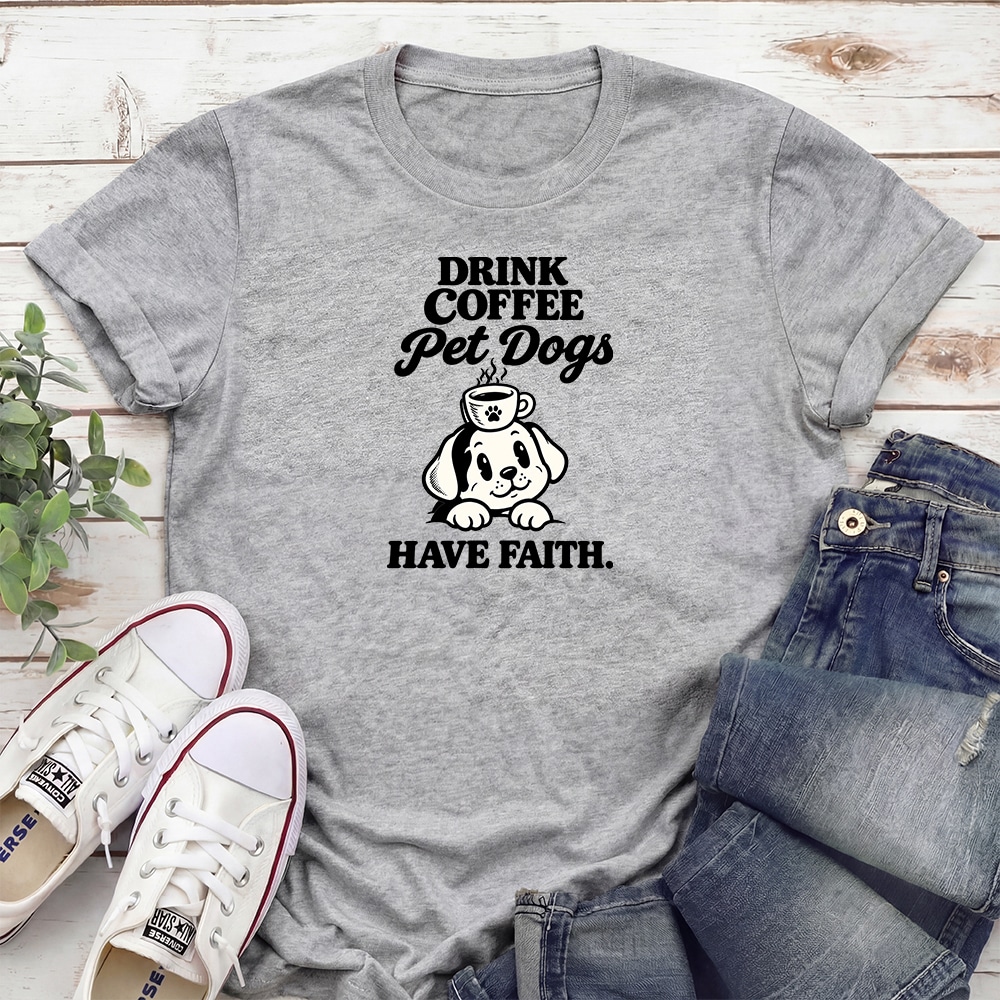 Drink Coffee Pet Dogs Have Faith Standard Tee Heather Grey