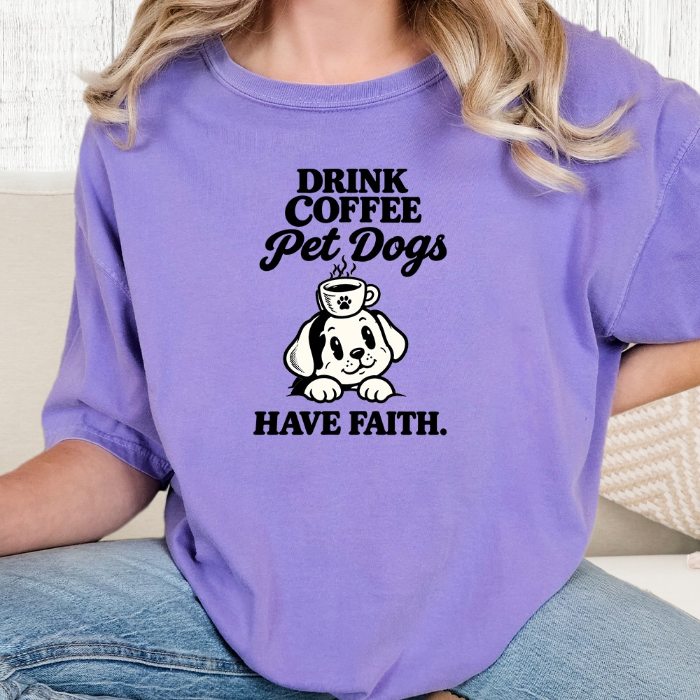 Comfort Colors Drink Coffee Pet Dogs Have Faith Vintage Washed Tee - Violet