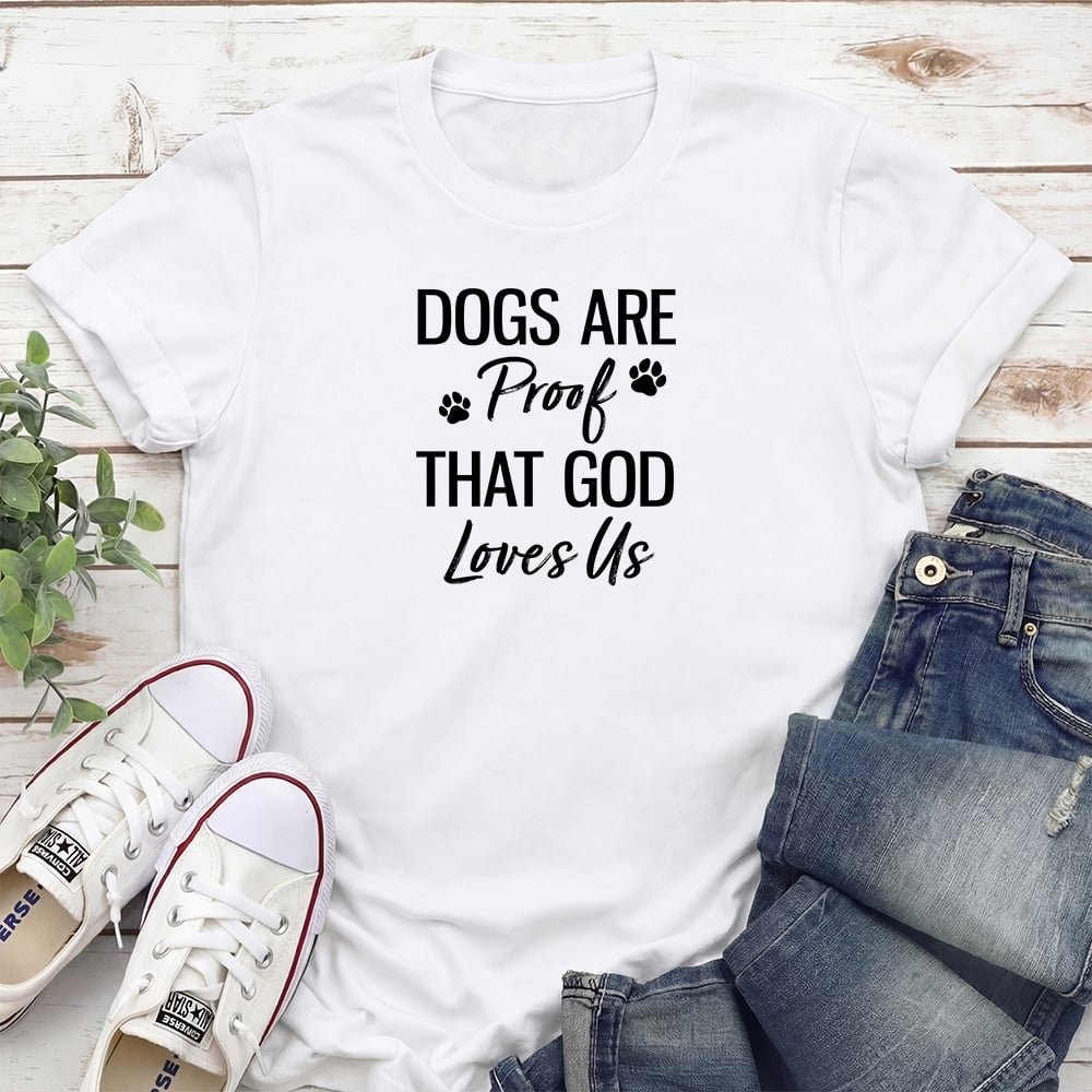 Dogs Are Proof That God Loves Us Standard Tee White
