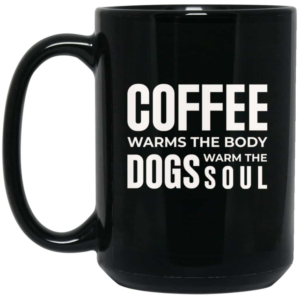 Coffee Warms Body Dogs Warm Soul 15oz Black Mug