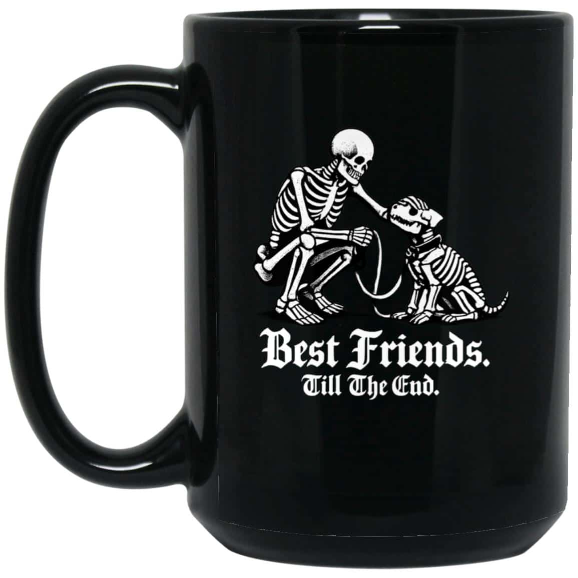 Best Friends Till The End 15oz Black Mug
