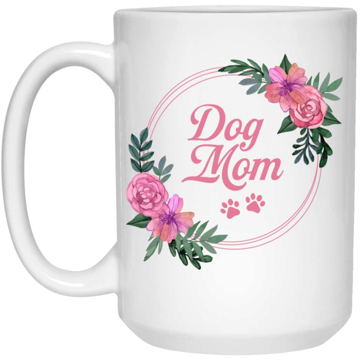 Dog Mom Flowers 15oz White Mug