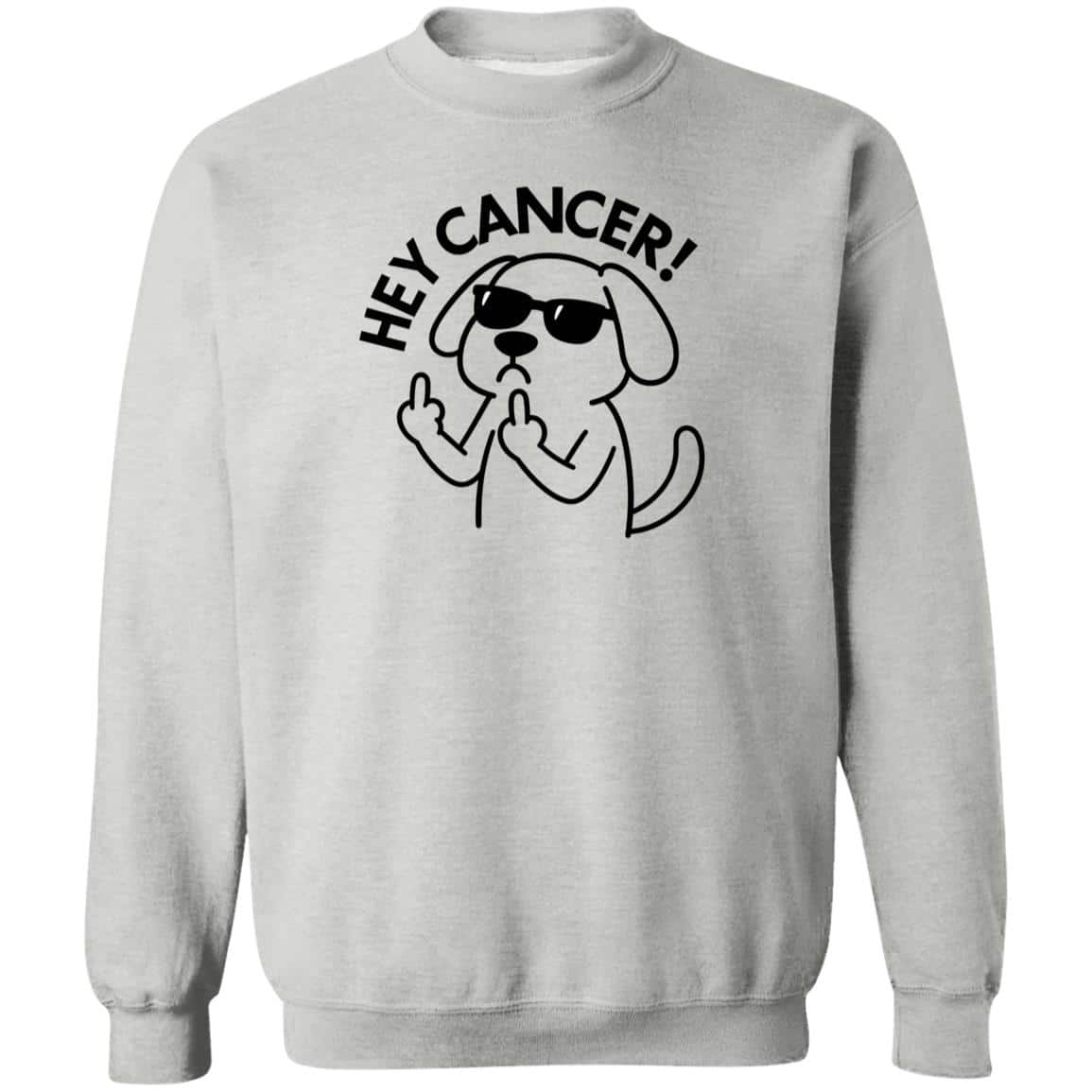 Hey Cancer Sweatshirt Heather Grey