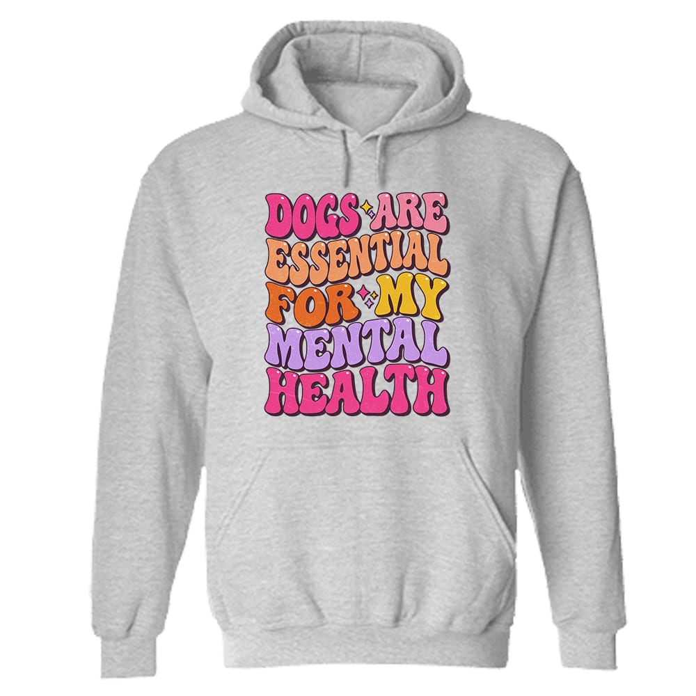 Dogs Are Essential For My Mental Health Hoodie Heather Grey