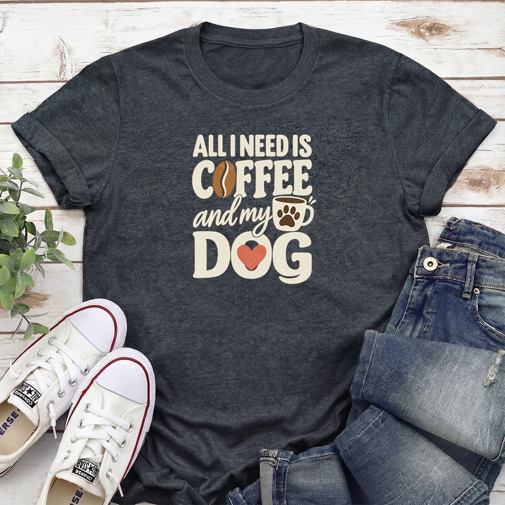 All I Need Is Coffee And My Dog II Standard Tee Dark Heather