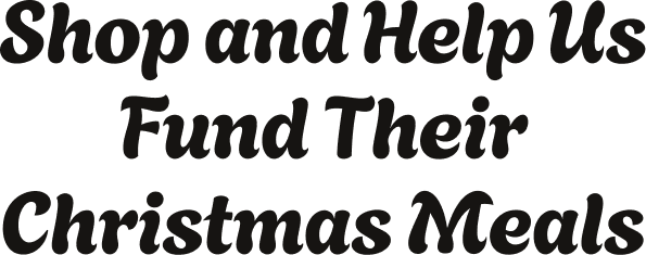 Shop and Help Us Fund Their Christmas Meals (3)