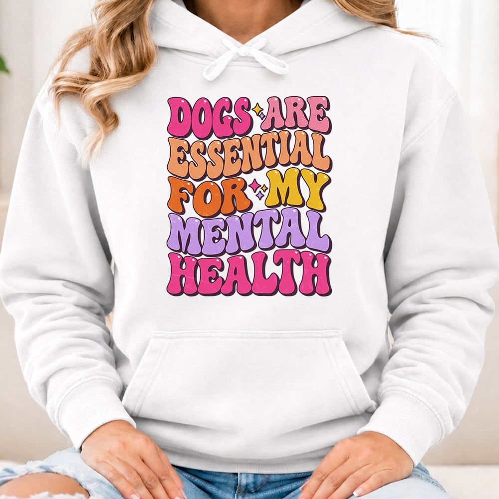 Comfort Colors Dogs Are Essential For My Mental Health Premium Hoodie White