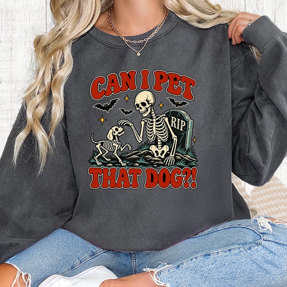 Comfort Colors Can I Pet That Dog Skeleton Premium Sweatshirt - Pepper
