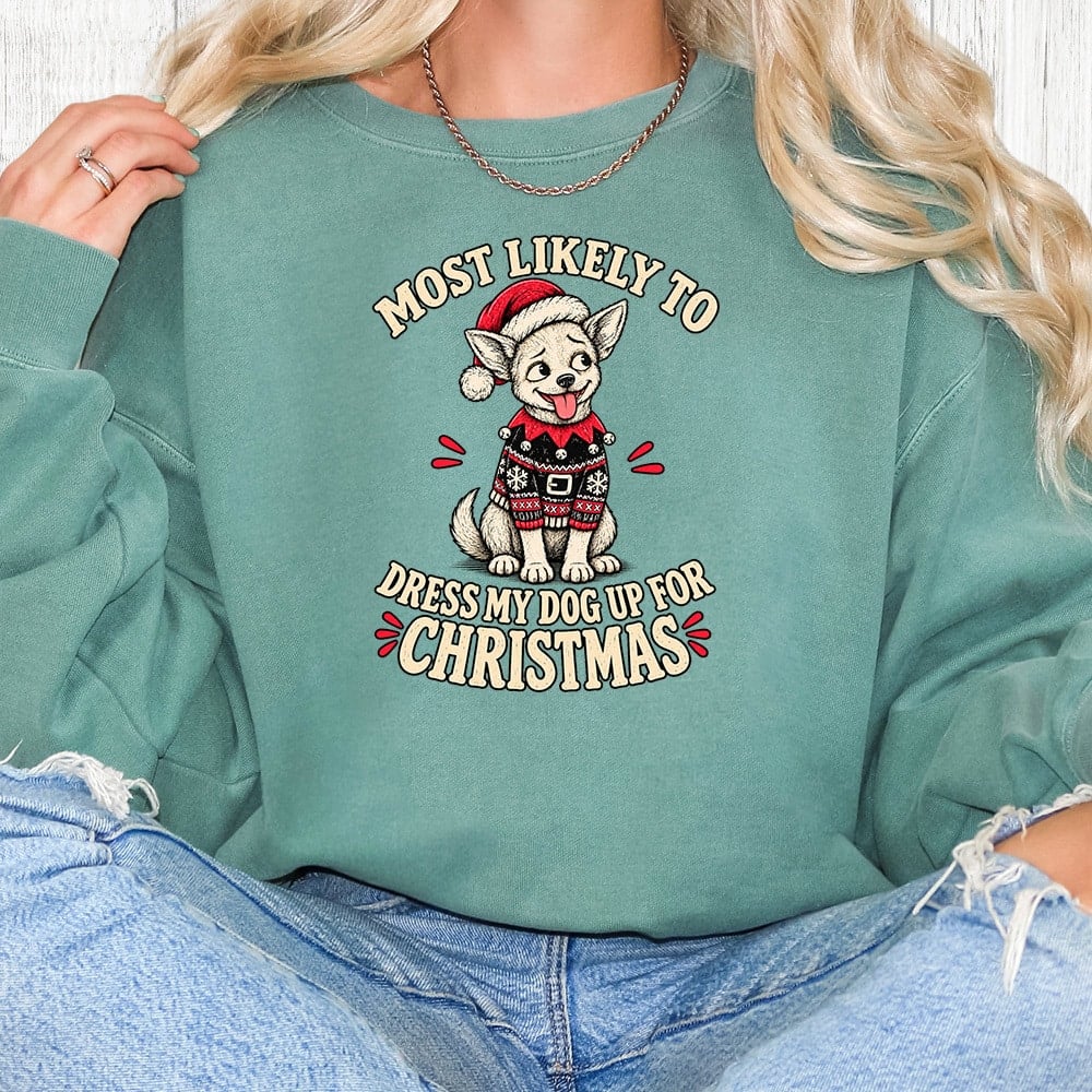 Comfort Colors Most Likely To Dress Up My Chihuahua Premium Sweatshirt - Light Green