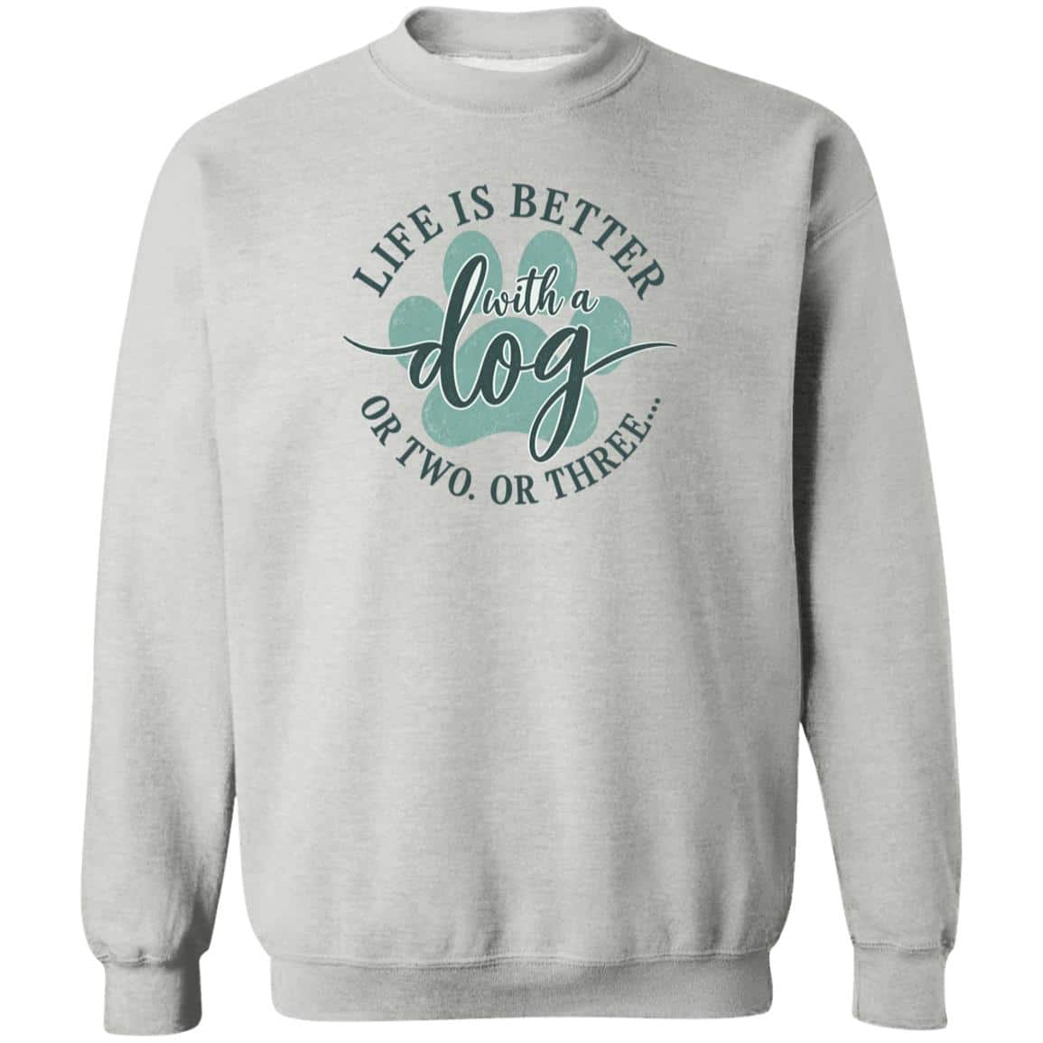 Life Is Better With A Dog. Or Two. Or Three. Sweatshirt Heather Grey