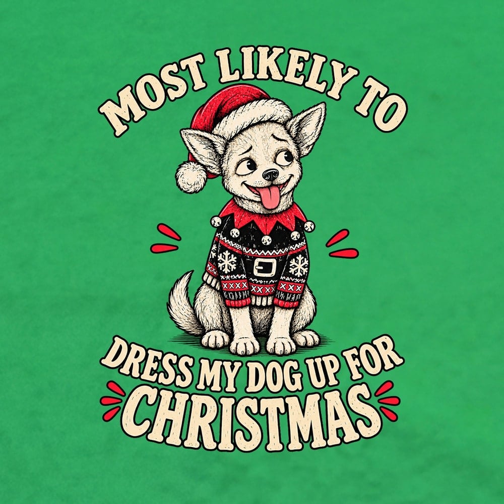 Most Likely To Dress Up My Chihuahua Standard Tee Green - Image 2